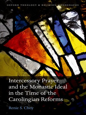 cover image of Intercessory Prayer and the Monastic Ideal in the Time of the Carolingian Reforms